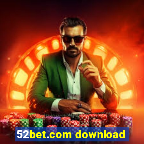 52bet.com download